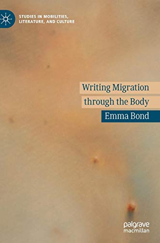 Writing Migration through the Body (Studies in Mobilities, Literature, and Culture)