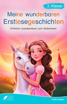 Silbenbuch 2. Klasse - Meine wunderbaren Erstlesegeschichten: Einfache Leseabenteuer zum Selberlesen für Kinder ab 7 Jahren - Lesebuch 2. Klasse (Silbengeschichten 2. Klasse)