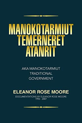 Manokotarmiut Temerneret Atanrit: Aka Manokotarmiut Traditional Government