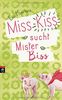 Miss Kiss sucht Mister Biss (Die Miss Kiss-Reihe, Band 2)
