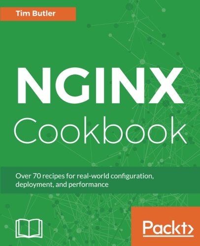 NGINX Cookbook: Over 70 recipes for real-world configuration, deployment, and performance