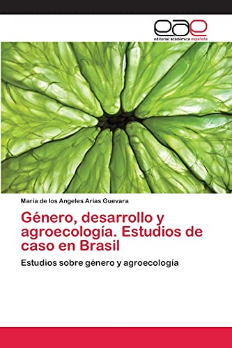 Género, desarrollo y agroecología. Estudios de caso en Brasil: Estudios sobre género y agroecología