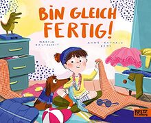 Bin gleich fertig!: Vierfarbiges Pappbilderbuch