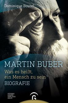 Martin Buber: Was es heißt, ein Mensch zu sein. Biografie