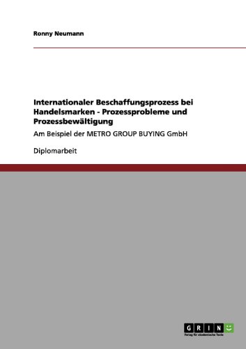 Internationaler Beschaffungsprozess bei Handelsmarken - Prozessprobleme und Prozessbewältigung: Am Beispiel der METRO GROUP BUYING GmbH