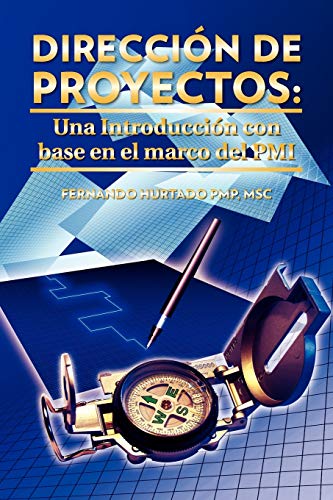 Dirección de Proyectos: Una Introducción con base en el marco del PMI: Una Introduccion Con Base En El Marco del PMI