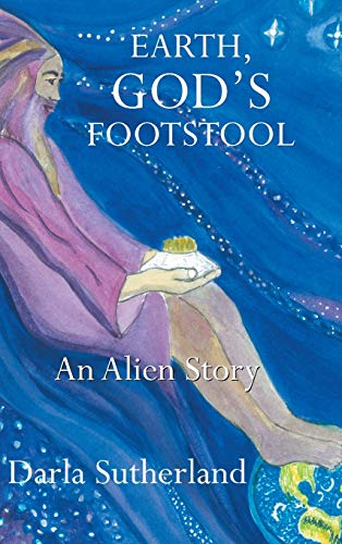 Earth, God's Footstool: An Alien Story