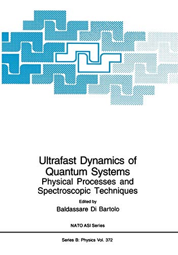 Ultrafast Dynamics of Quantum Systems: Physical Processes And Spectroscopic Techniques (Nato Science Series B: (Closed)) (Nato Science Series B:, 372, Band 372)