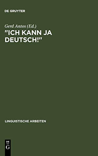 Ich kann ja Deutsch!: Studien zum fortgeschrittenen Zweitspracherwerb von Kindern ausländischer Arbeiter (Linguistische Arbeiten, 209, Band 209)