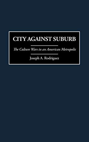 City Against Suburb: The Culture Wars in an American Metropolis