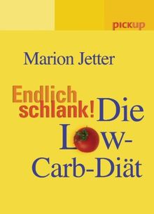 Endlich schlank! Die Low-Carb-Diät: Die Low Carb-Diät. pickup