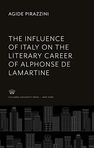 The Influence of Italy on the Literary Career of Alphonse De Lamartine
