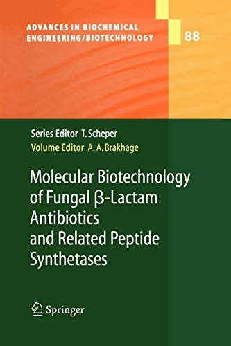 Molecular Biotechnology of Fungal ß-Lactam Antibiotics and Related Peptide Synthetases (Advances in Biochemical Engineering/Biotechnology, 88, Band 88)