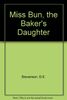 Miss Bun,the Baker's Daughter