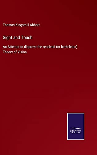 Sight and Touch: An Attempt to disprove the received (or berkeleian) Theory of Vision