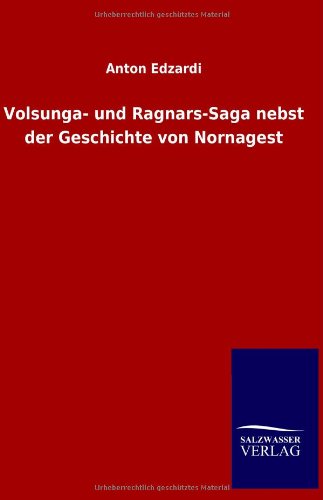 Volsunga- und Ragnars-Saga nebst der Geschichte von Nornagest