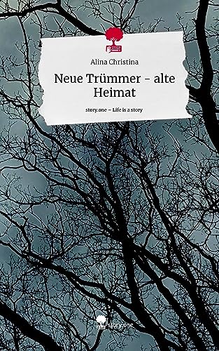 Neue Trümmer - alte Heimat. Life is a Story - story.one