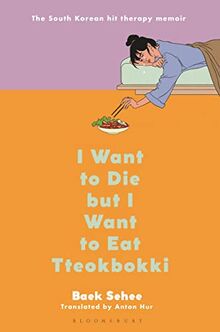 I Want to Die but I Want to Eat Tteokbokki: The South Korean Hit Therapy Memoir Recommended by Bts’s Rm