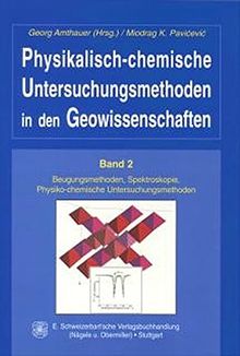Physikalisch-chemische Untersuchungsmethoden in den Geowissenschaften, Bd.2, Beugungsmethoden, Spektroskopie, Physio-chemische Untersuchungsmethoden