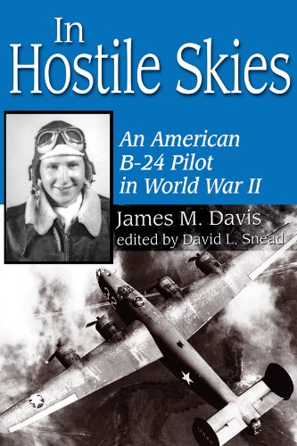 In Hostile Skies: An American B-24 Pilot in World War II (North Texas Military Biography and Memoir Series, Band 3)