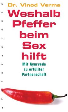 Weshalb Pfeffer beim Sex hilft. Mit Ayurveda zu erfüllter Partnerschaft