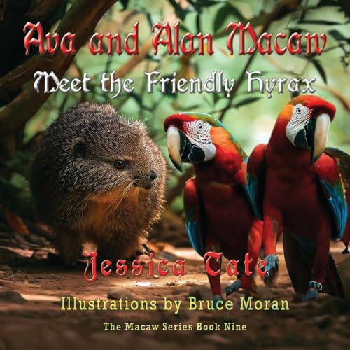 Ava and Alan Macaw Meet the Friendly Hyrax (The Macaw, Band 9)