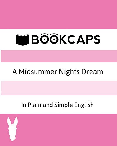 A Midsummer Nights Dream In Plain and Simple English (A Modern Translation and the Original Version) (Classics Retold, Band 3)