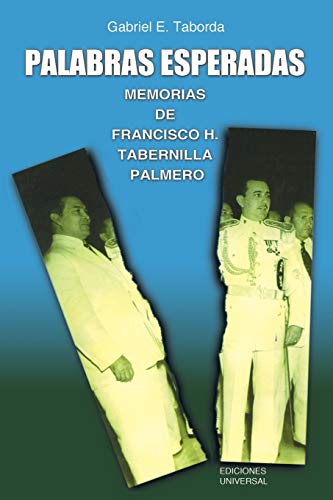 PALABRAS ESPERADAS. MEMORIAS DE FRANCISCO H. TABERNILLA PALMERO (Cuba y sus jueces/ Cuba and Its Judges)