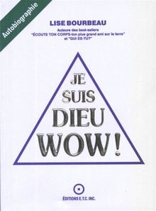 Je suis Dieu, wow ! : Autobiographie