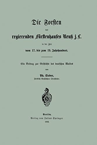 Die Forsten des regierenden Fürstenhauses Reuß j. L. in der Zeit vom 17. bis zum 19. Jahrhundert. Ein Beitrag zur Geschichte des deutschen Waldes