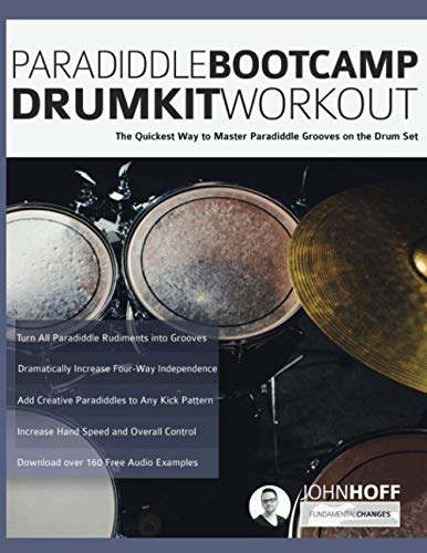Paradiddle Bootcamp Drumkit Workout: The Quickest Way to Master Paradiddle Grooves on the Drumset (Learn to Play Drums, Band 4)