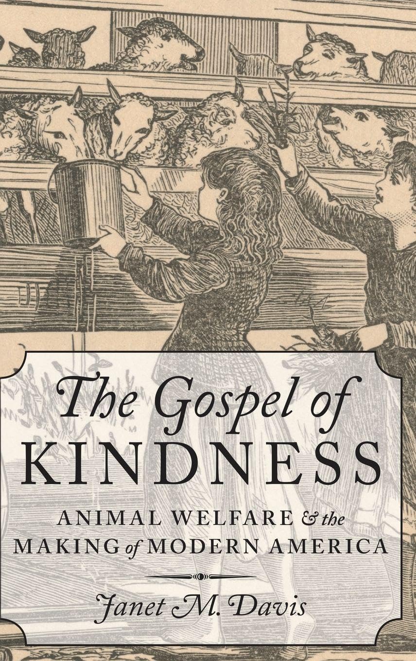 GOSPEL OF KINDNESS C: Animal Welfare and the Making of Modern America
