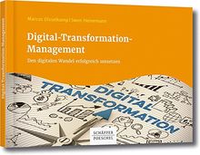 Digital-Transformation-Management: Den digitalen Wandel erfolgreich umsetzen