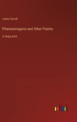 Phantasmagoria and Other Poems: in large print