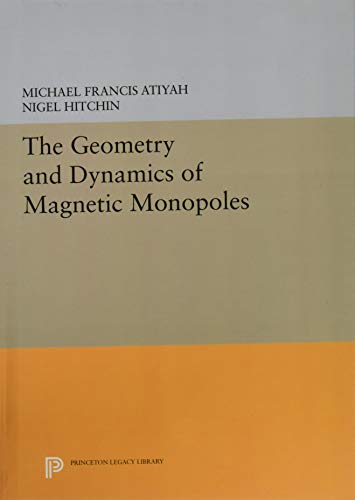 The Geometry and Dynamics of Magnetic Monopoles (Porter Lectures, Band 15)