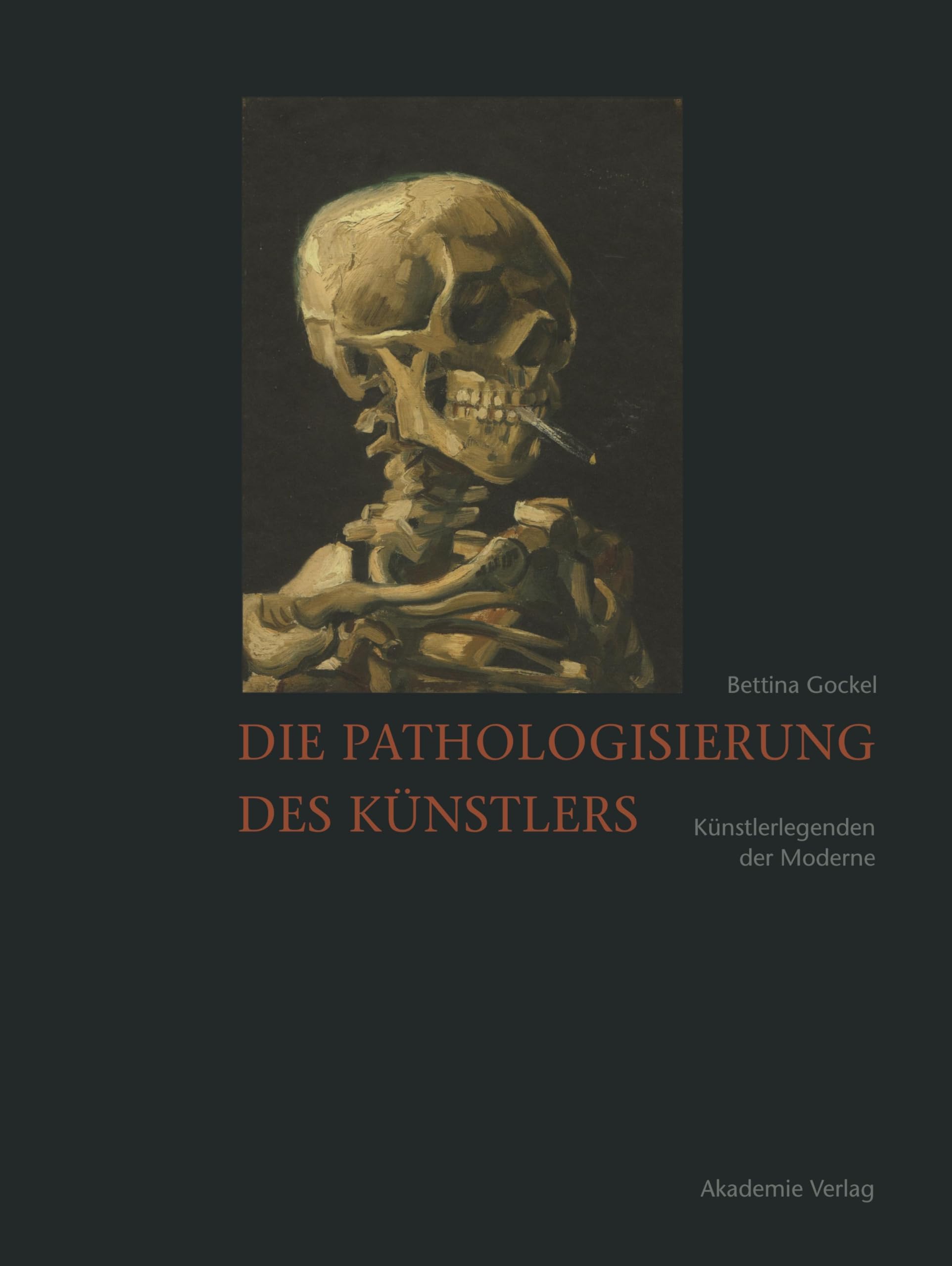 Die Pathologisierung des Künstlers: Künstlerlegenden der Moderne