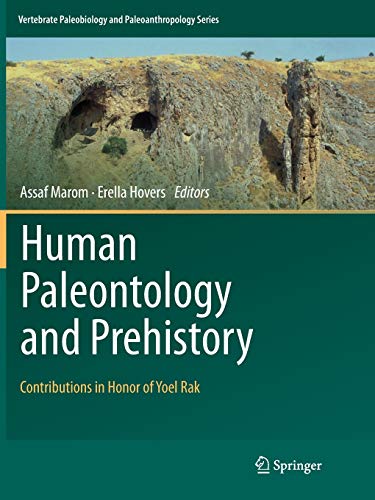 Assaf Marom Human Paleontology And Prehistory, Contributions In Honor Of Yoel Rak (Vertebrate Paleobiology And Paleoanthropology)