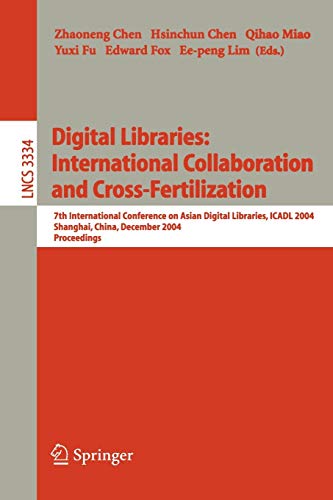 Digital Libraries: International Collaboration and Cross-Fertilization: 7th International Conference on Asian Digital Libraries, ICADL 2004, Shanghai, ... Notes in Computer Science, 3334, Band 3334)