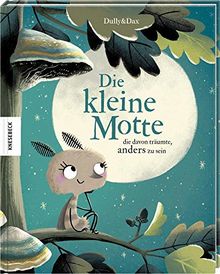 Die kleine Motte, die davon träumte, anders zu sein: Vorlesebuch für Kinder ab 4