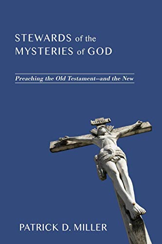 Stewards of the Mysteries of God: Preaching the Old Testament - And the New