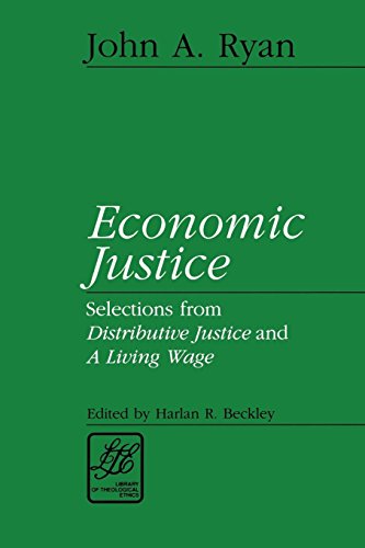 Economic Justice: Readings from Distributive Justice and a Living Wage: Selections from Distributive Justice and A Living Wage (Library of Theological Ethics)