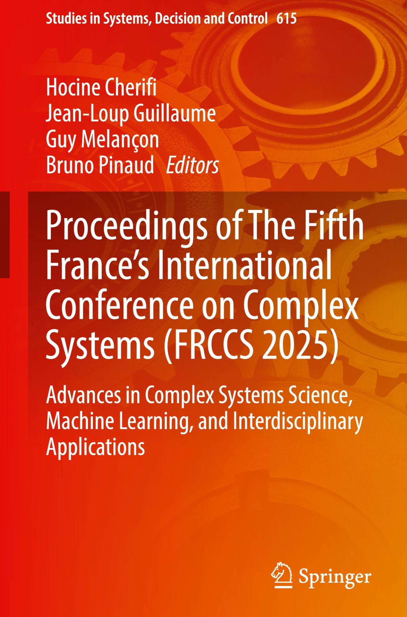 Proceedings of The Fifth France's International Conference on Complex Systems (FRCCS 2025): Advances in Complex Systems Science, Machine Learning, and ... Systems, Decision and Control, 615, Band 615)