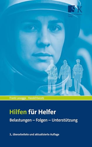 Hilfen für Helfer: Belastungen – Folgen – Unterstützung