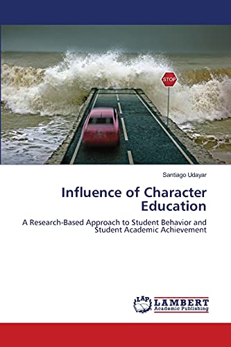 Influence of Character Education: A Research-Based Approach to Student Behavior and Student Academic Achievement