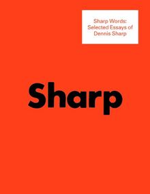 Sharp Words: Selected Essays of Dennis Sharp