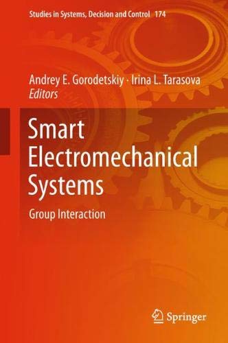 Smart Electromechanical Systems: Group Interaction (Studies in Systems, Decision and Control, Band 174)