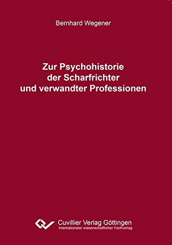 Zur Psychohistorie der Scharfrichter und verwandter Professionen