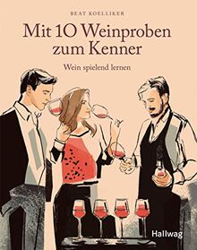 Mit 10 Weinproben zum Kenner: Wein spielend lernen (Hallwag Allgemeine Einführungen) von Koelliker, Beat | Buch | Zustand gut