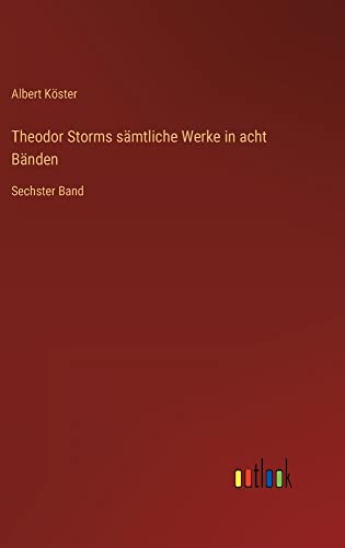 Theodor Storms sämtliche Werke in acht Bänden: Sechster Band