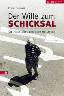 Der Wille zum Schicksal. Die Heilslehre des Bert Hellinger